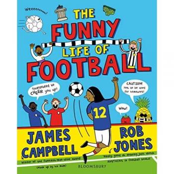 The Funny Life of Football - WINNER of The Sunday Times Children’s Sports Book of the Year 2023
