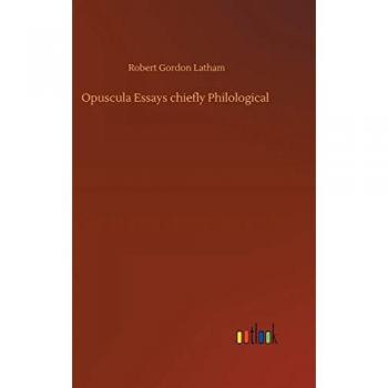 Opuscula Essays chiefly Philological