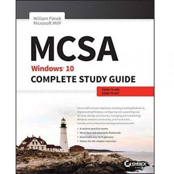 MCSA: Windows 10 Complete Study Guide: Exam 70-698 and Exam 70-697, Panek, Willi