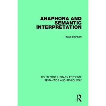 Anaphora and Semantic Interpretation (Routledge Library Editions: Semantics and Semiology)