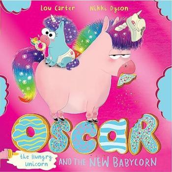 Oscar the Hungry Unicorn and the New Babycorn Book