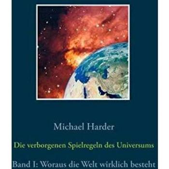 Die verborgenen Spielregeln des Universums: Band I: Woraus die Welt wirklich besteht