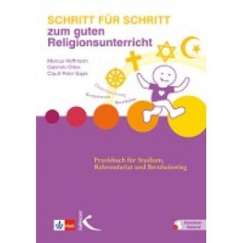 Schritt für Schritt zum guten Religionsunterricht: Praxisbuch für Studium, Referendariat und Berufseinstieg