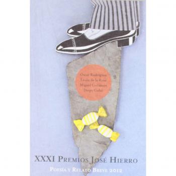 XXXI PREMIOS JOSÉ HIERRO : POESÍA y RELATO BREVE 2012