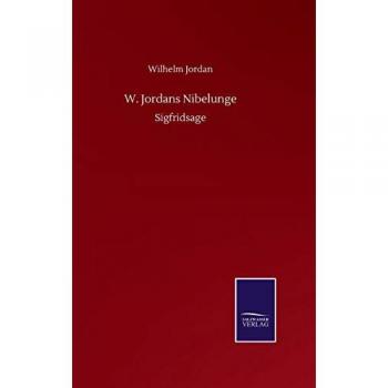 W. Jordans Nibelunge: Sigfridsage