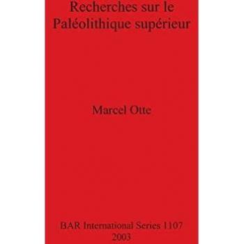 Otte, Marcel: Recherches sur le Paléolithique supérieur