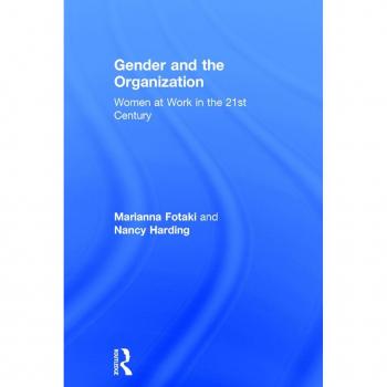 Gender and the Organization: Women at Work in the 21st Century
