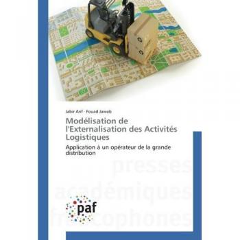 Modélisation de l'Externalisation des Activités Logistiques: Application à un opérateur de la grande distribution
