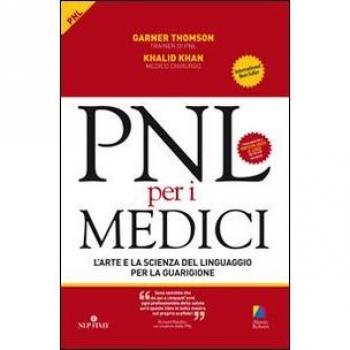 PNL per i medici. L'arte e la scienza del linguaggio per la guarigione