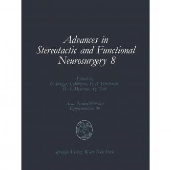 Advances in Stereotactic and Functional Neurosurgery 8: Proceedings of the 8th Meeting of the European Society for Stereotactic and Functional ...