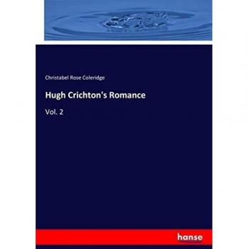 Hugh Crichton's Romance: Vol. 2
