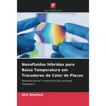 Bhattad, Atul: Nanofluidos Híbridos para Baixa Temperatura em Trocadores de Calor de Placas