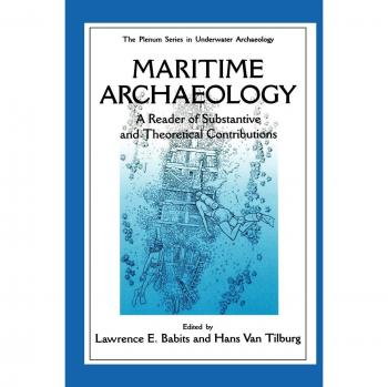 Maritime Archaeology: A Reader of Substantive and Theoretical Contributions