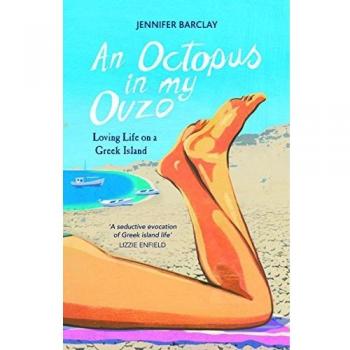 An Octopus in My Ouzo: Loving Life on a Greek Island
