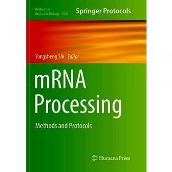 mRNA Processing: Methods and Protocols (Methods in Molecular Biology, Band 1648)