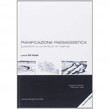 Pianificazione paesaggistica. Questioni e contributi di ricerca. ...