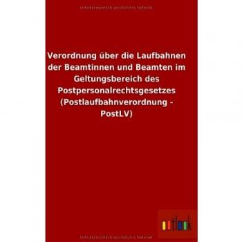 Verordnung über die Laufbahnen der Beamtinnen und Beamten im Geltungsbereich des Postpersonalrechtsgesetzes