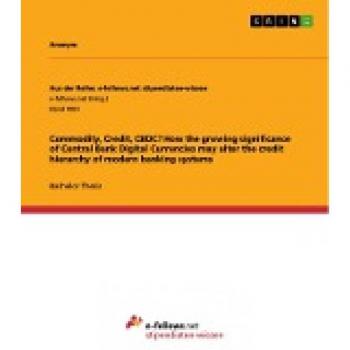Commodity, Credit, CBDC? How the growing significance of Central Bank Digital Currencies may alter the credit hierarchy of modern banking systems