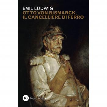 Otto von Bismark, il cancelliere di ferro