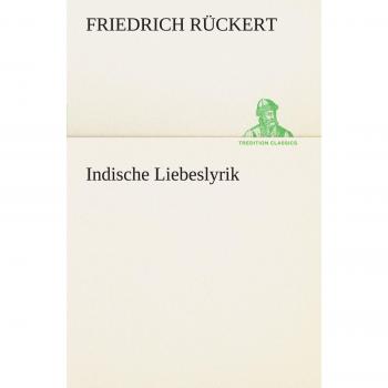 Indische Liebeslyrik (TREDITION CLASSICS)