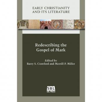 Redescribing the Gospel of Mark (Early Christianity and Its Literature, Band 22)