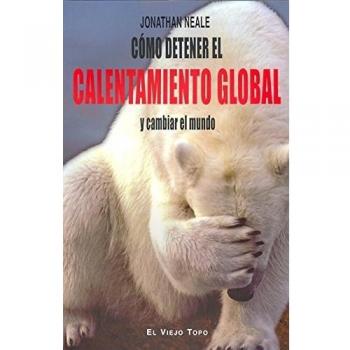 Como Detener El Calentamiento Global Y Cambiar El Mundo