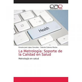 López González, Ernesto José: La Metrología: Soporte de la Calidad en Salud