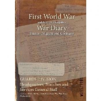 GUARDS DIVISION Headquarters, Branches and Services General Staff: 1 January 1916 - 31 May 1916 (First World War, War Diary, WO95/1191)
