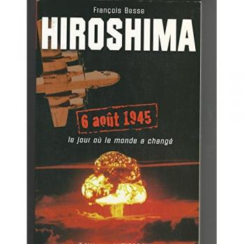 François Besse Hiroshima : Le Début De L'Ère Atomique