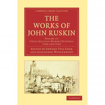 Ruskin, John: The Works of John Ruskin