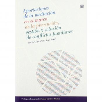 Aportaciones de la mediación en el marco de la prevención, gestión y solución de conflictos familiares