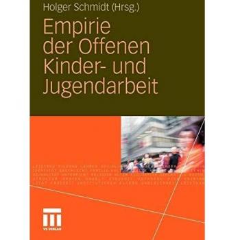 Holger Schmidt Empirie Der Offenen Kinder- Und Jugendarbeit (German Edition)