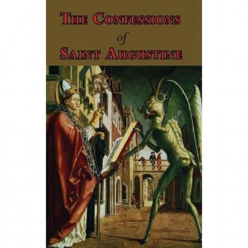 The Confessions of Saint Augustine - Complete Thirteen Books
