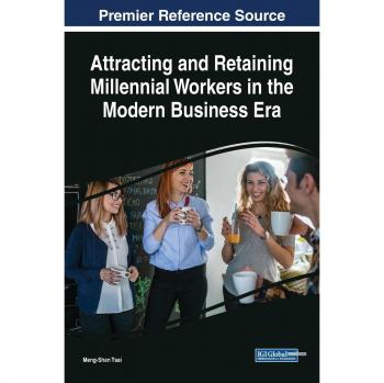 Attracting and Retaining Millennial Workers in the Modern Business Era