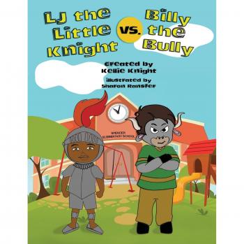 Knight, Kellie: LJ the Little Knight vs. Billy the Bully