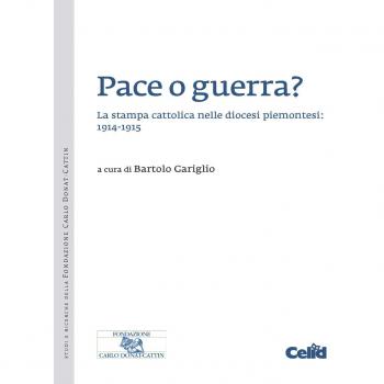 Pace o guerra? La stampa cattolica nelle diocesi piemontesi: 1914-1915