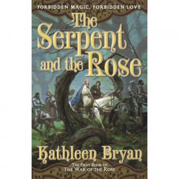 Serpent and the Rose: The First Book in the War of the Rose