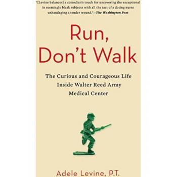 Run, Don't Walk: The Curious and Courageous Life Inside Walter Reed Army Medical Center