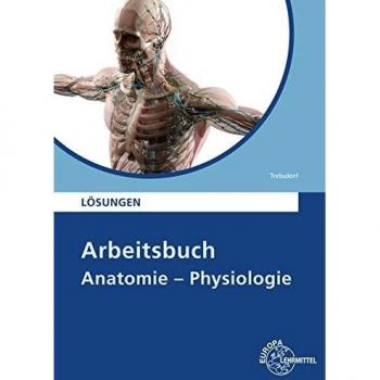 Arbeitsbuch Anatomie - Physiologie