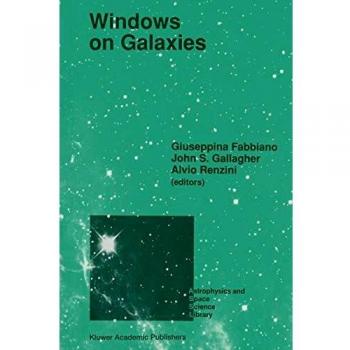 Windows on Galaxies: Proceedings of the Sixth Workshop of the Advanced School of Astronomy of the Ettore Majorana Centre for Scientific Culture, ... and Space Science Library