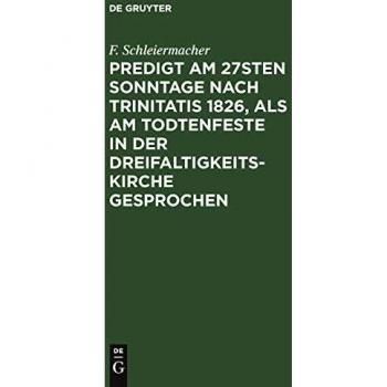 Predigt am 27sten Sonntage nach Trinitatis 1826, als am Todtenfeste in der Dreifaltigkeitskirche gesprochen