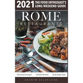 Rome - 2021 Restaurants - The Food Enthusiast's Long Weekend Guide