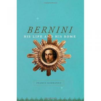 Bernini: His Life and His Rome by Mormando, Franco