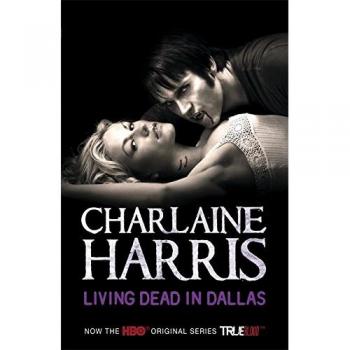 Living Dead In Dallas: A True Blood Novel - Charlaine Harris
