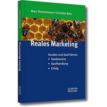 Marc Rutschmann Reales Marketing: Kunden Zum Kauf Führen: Kaufprozess - Kaufhandlung - Erfolg