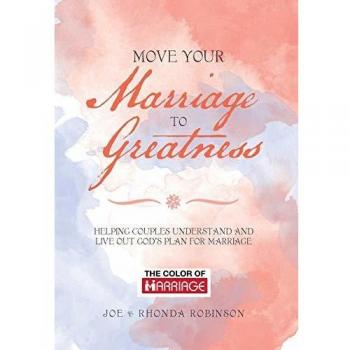 Move Your Marriage to Greatness: Helping Couples Understand and Live out God's Plan for Marriage