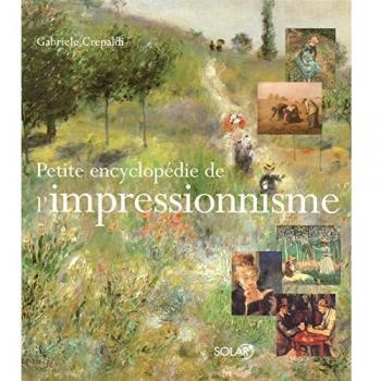 Gabriele Crepaldi Petite Encyclopédie De L'Impressionnisme