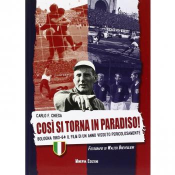 Così si torna in paradiso. Bologna 1963-64. Il film di un anno vissuto pericolosamente. Ediz. illustrata