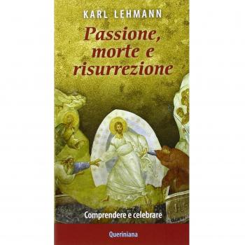 Passione, morte e risurrezione. Comprendere e celebrare