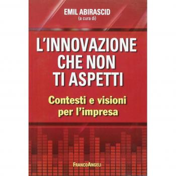 L' innovazione che non ti aspetti. Contesti e visioni per l'impresa